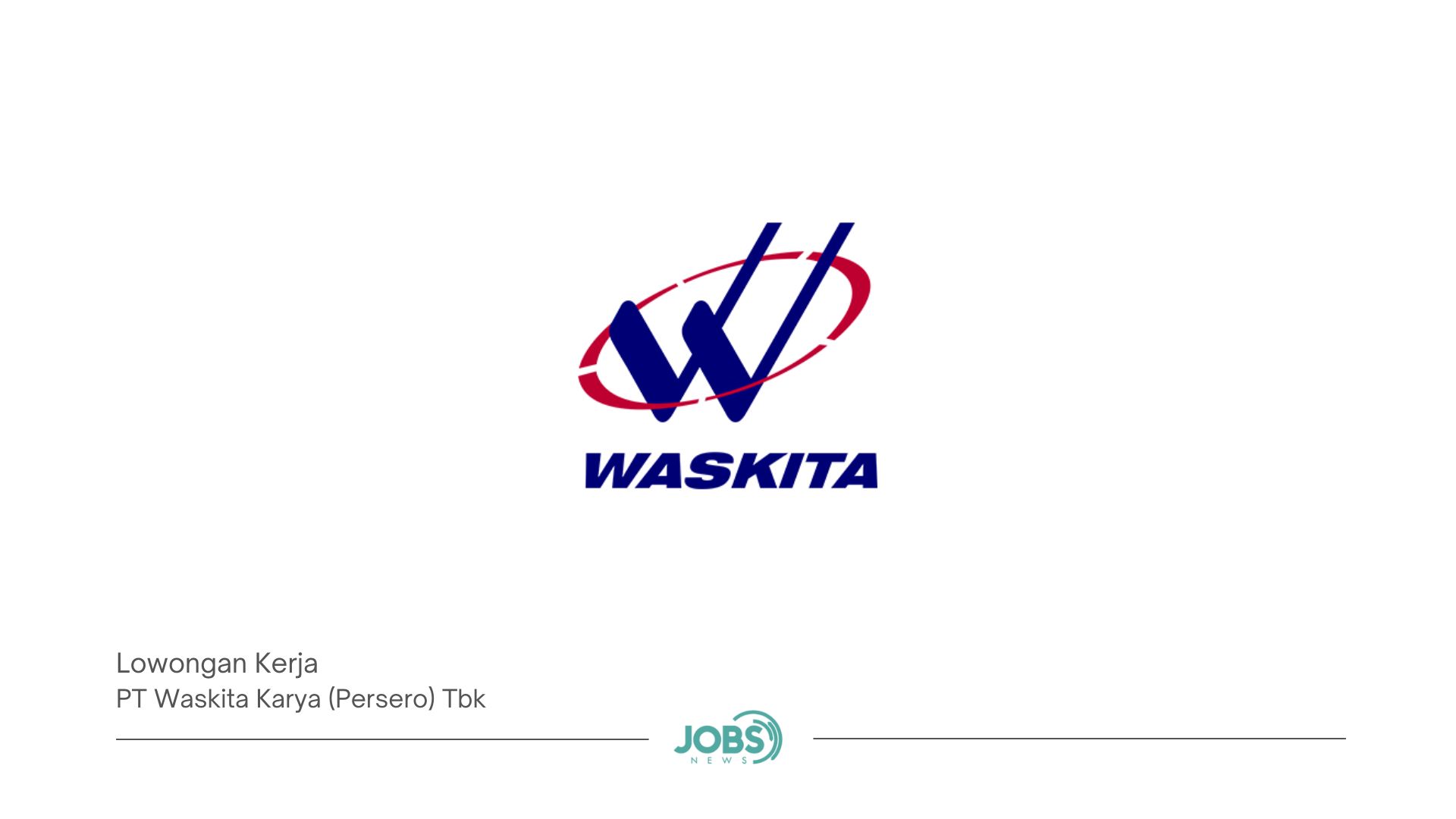 PT Waskita Karya (Persero) Tbk - jobsnews.id